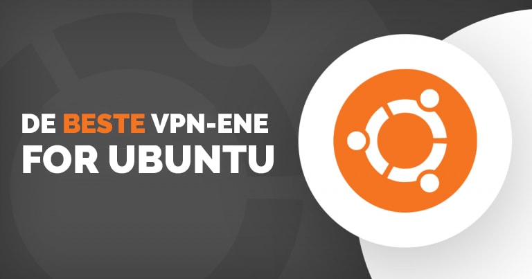 De 4 beste og raskeste VPN tjenestene for Ubuntu i 2022