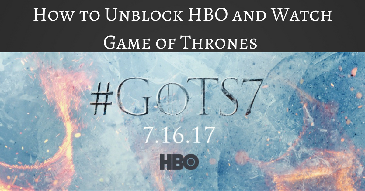 Hvordan fjerne blokkeringen av HBO og se sesong 7 av Game of Thrones