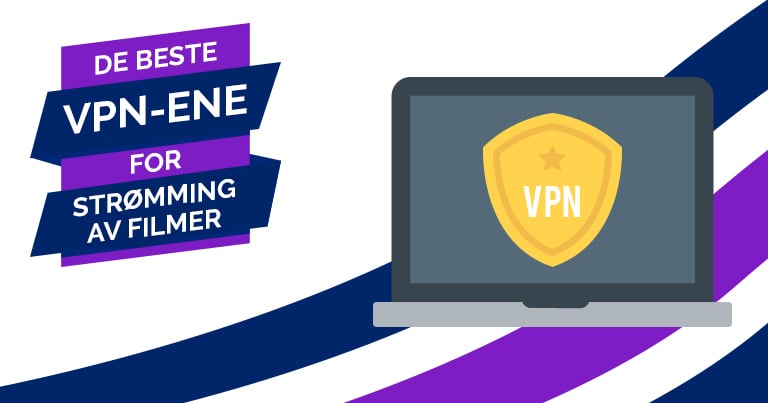 Beste VPNer for streaming av filmer - Raske og billige