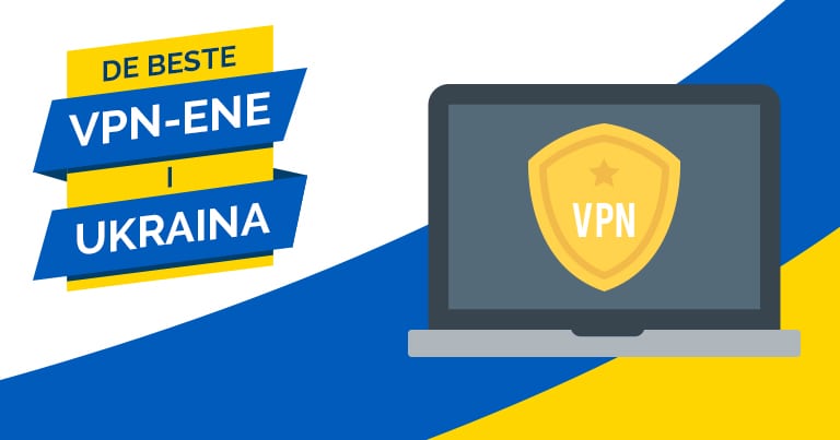 Beste VPN-er for Ukraina 2024: Få tilgang til Netflix, Yandex
