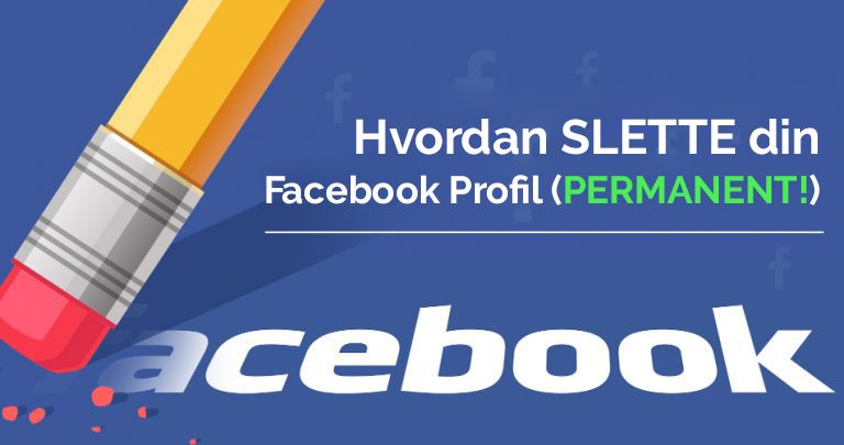 Hvordan SLETTE Din Facebook Konto Permanent – 2024