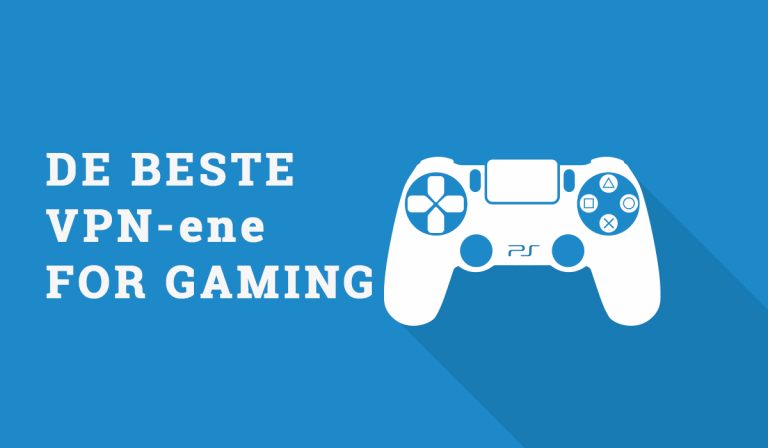 De beste VPNene for gaming i 2024