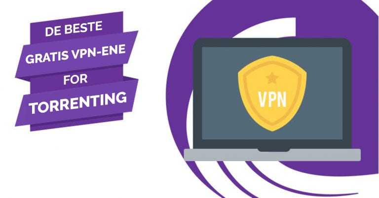 De beste gratis VPN-ene for Torrenting