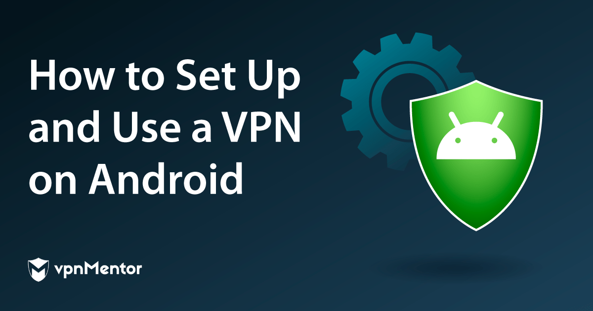 Hvordan koble til en VPN på Android på 5 enkle steg