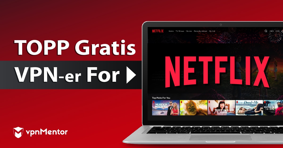 4 VIRKELIG GRATIS VPN-er for å se Netflix fra Norge - 2022